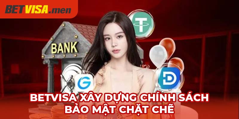Nạp Tiền Betvisa - Phương Thức Thanh Toán Linh Hoạt 3 Betvisa xây dựng chính sách bảo mật chặt chẽ