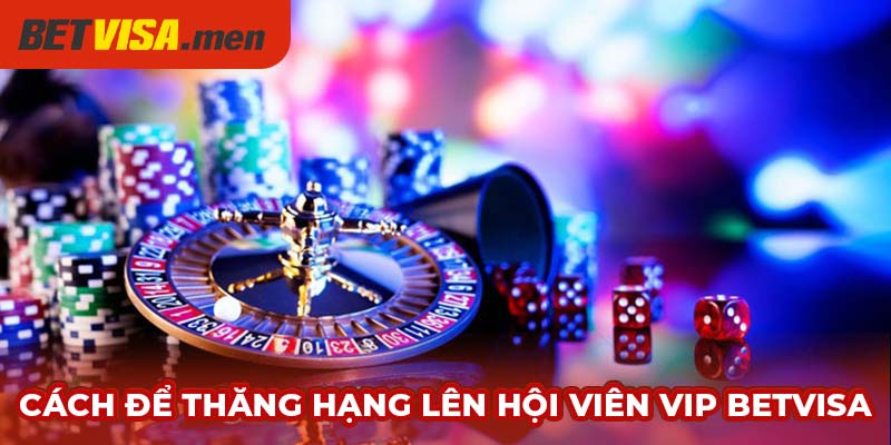 Hội Viên VIP Betvisa – Đẳng Cấp Cá Cược, Đặc Quyền Xịn 3 Cách để thăng hạng lên hội viên VIP Betvisa