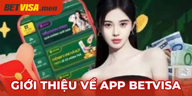 Tải App Betvisa Và Những Lưu Ý Cần Biết Khi Thực Hiện 1 Những thông tin giới thiệu về ứng dụng của Betvisa