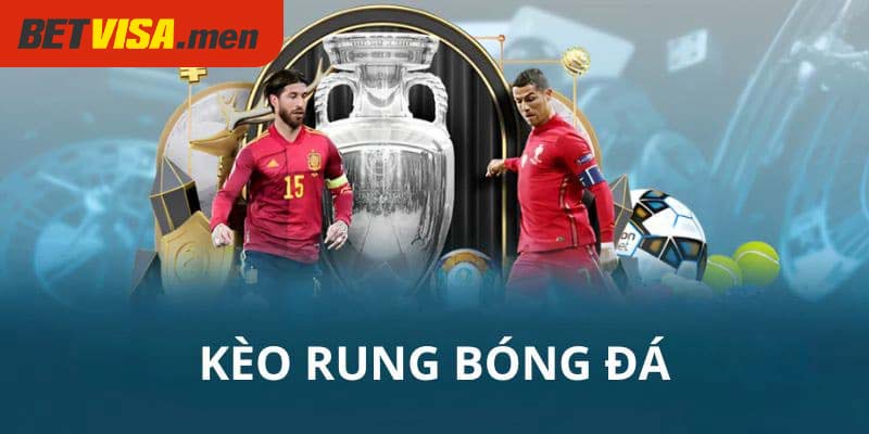 Kèo Rung Betvisa – Định Nghĩa Và Hướng Dẫn Chơi Thắng Lớn 6 Những thuật ngữ phổ biến trong kèo rung