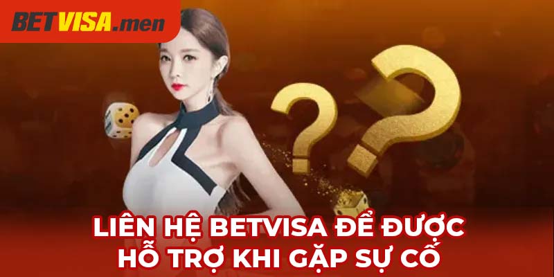 Đăng Ký Betvisa - Trải Nghiệm Sân Chơi Đầy Thú Vị 3 Liên hệ Betvisa để được hỗ trợ khi gặp sự cố