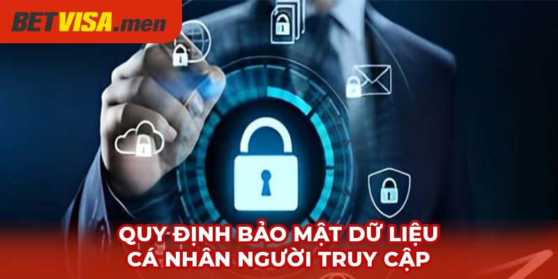Điều Khoản Điều Kiện - Cập Nhật Quy Định Betvisa Mới Nhất 3 Quy định bảo mật dữ liệu cá nhân người truy cập