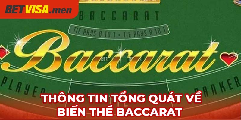 Biến Thể Baccarat Betvisa - Trải Nghiệm Game Bài Đỉnh Cao 4 Thông tin tổng quát về biến thể Baccarat